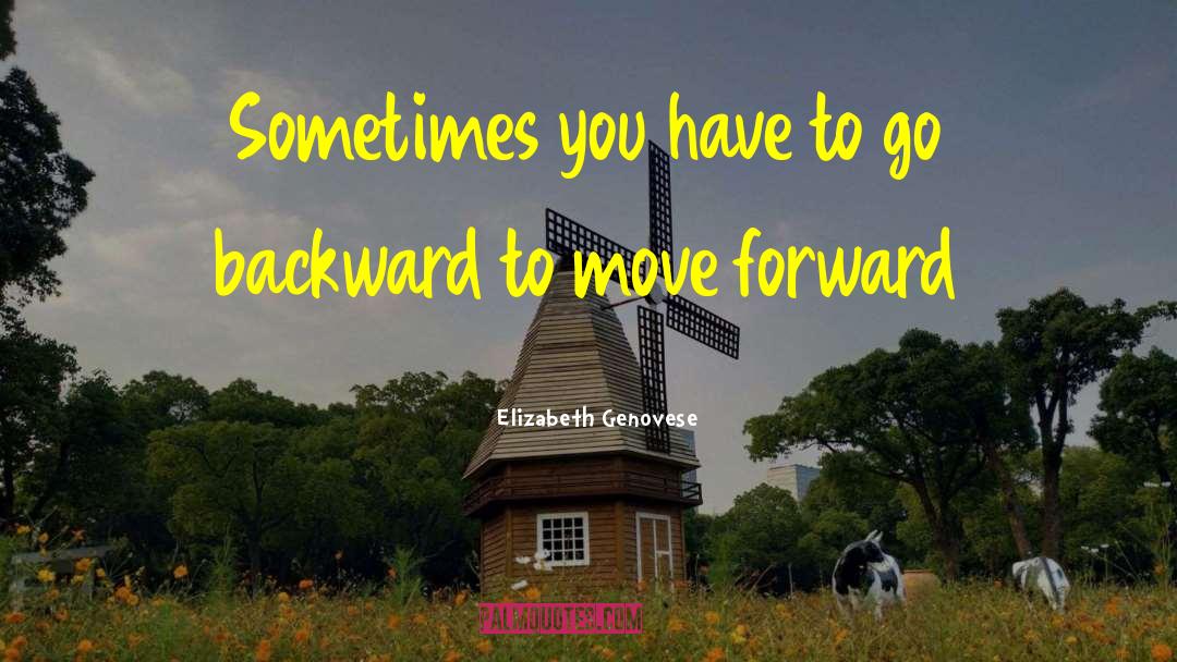 Elizabeth Genovese Quotes: Sometimes you have to go
