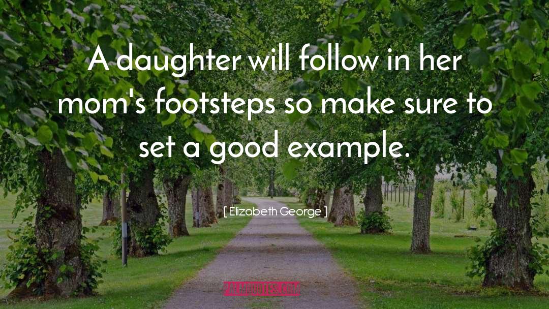 Elizabeth George Quotes: A daughter will follow in