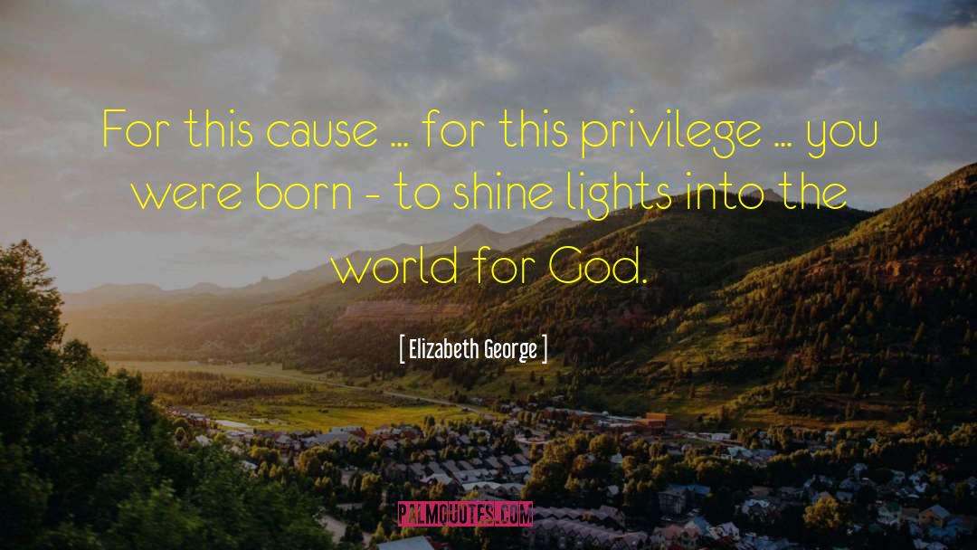 Elizabeth George Quotes: For this cause ... for