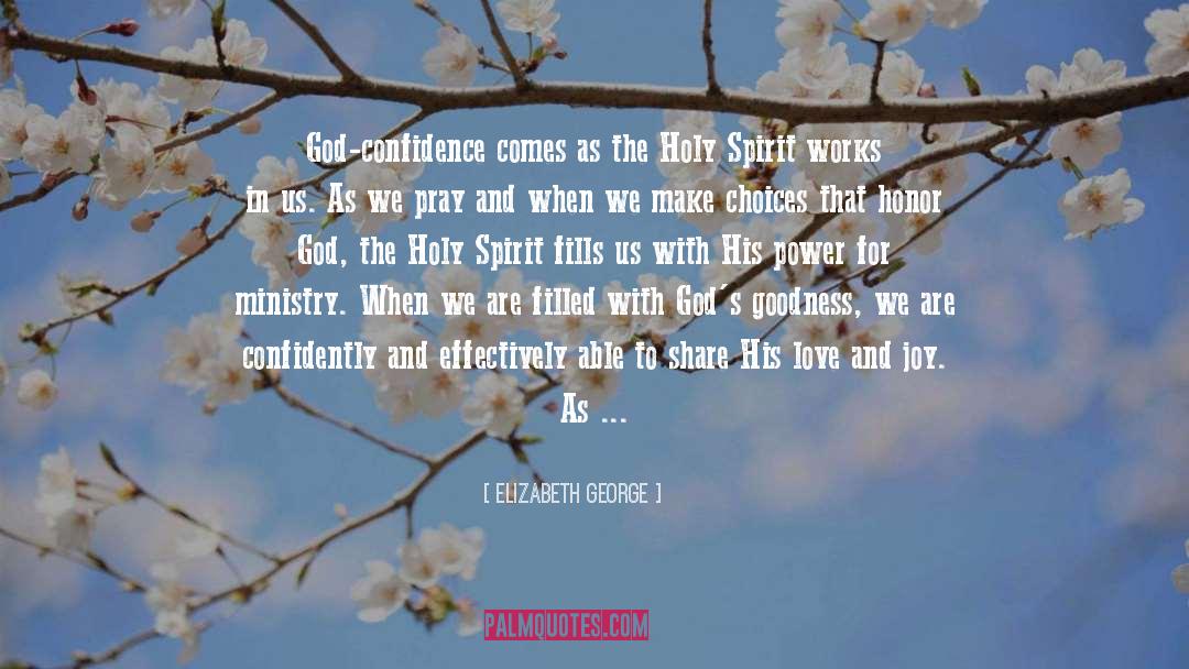 Elizabeth George Quotes: God-confidence comes as the Holy