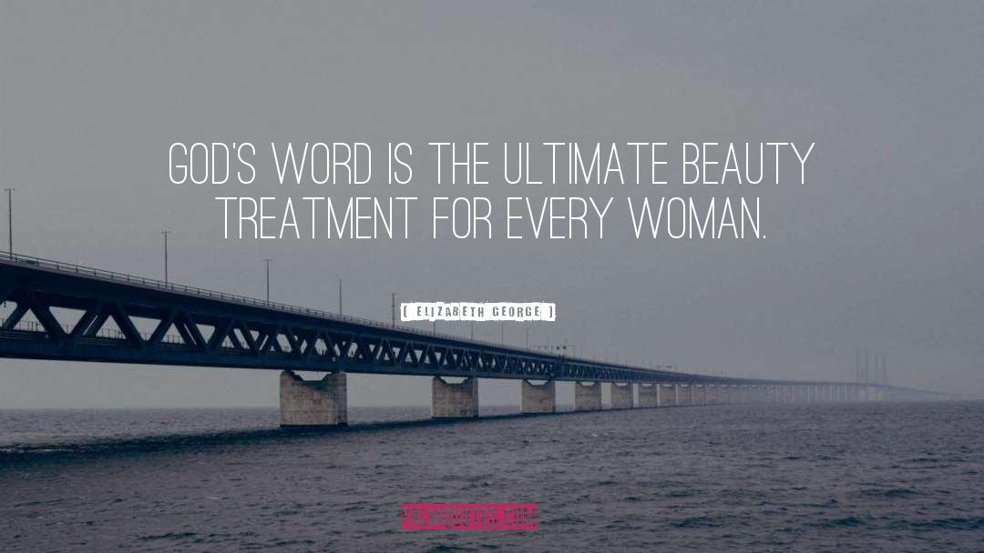 Elizabeth George Quotes: God's Word is the ultimate