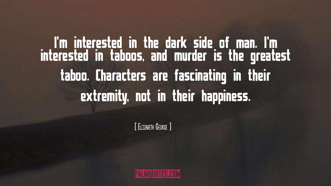 Elizabeth George Quotes: I'm interested in the dark