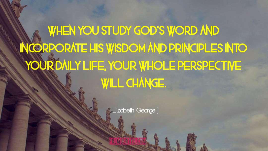 Elizabeth George Quotes: When you study God's Word