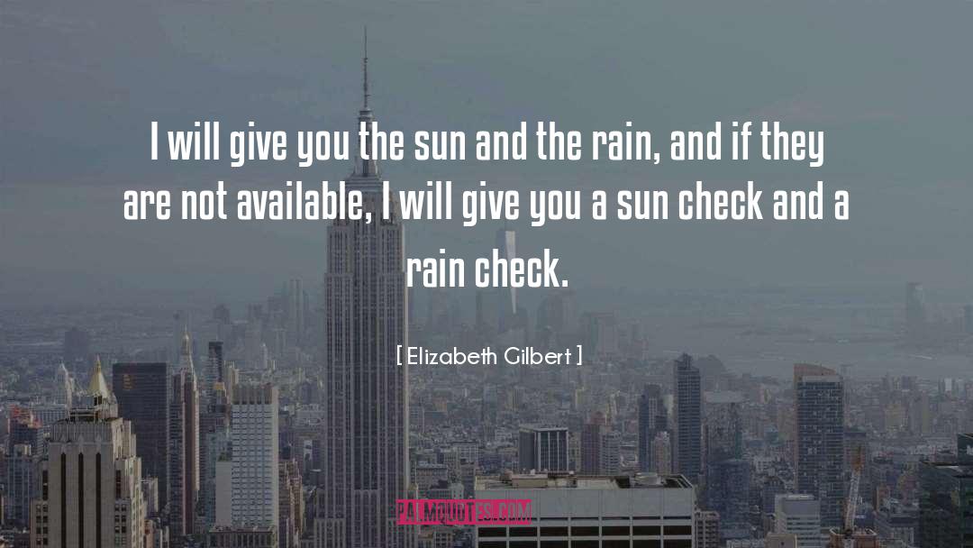 Elizabeth Gilbert Quotes: I will give you the
