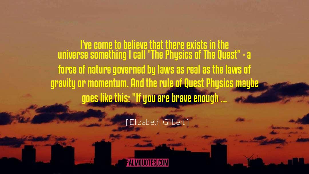 Elizabeth Gilbert Quotes: I've come to believe that