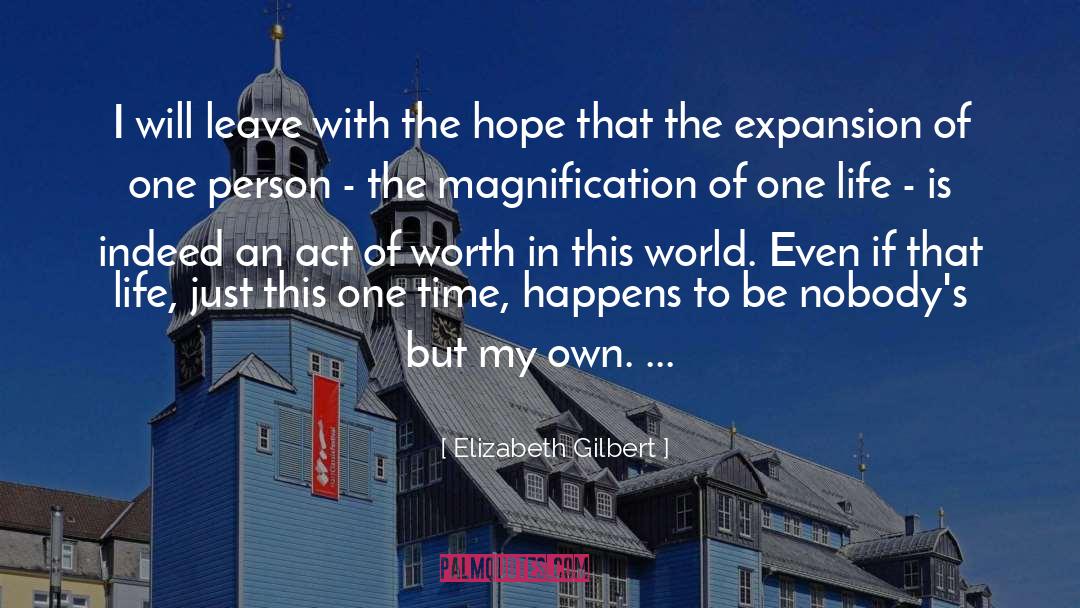 Elizabeth Gilbert Quotes: I will leave with the