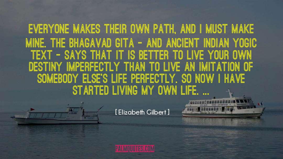 Elizabeth Gilbert Quotes: Everyone makes their own path,