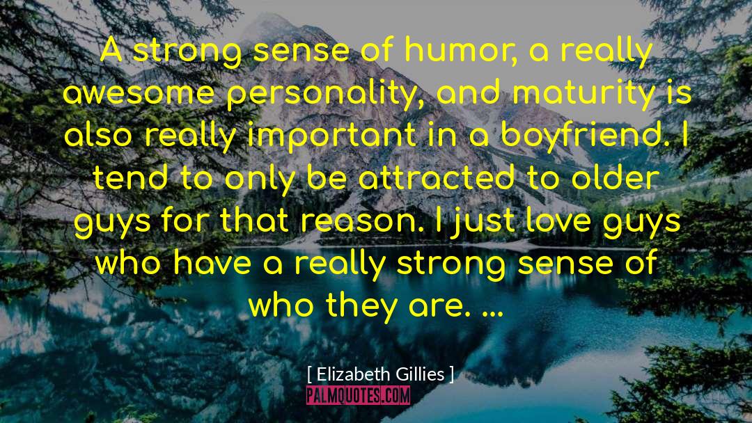 Elizabeth Gillies Quotes: A strong sense of humor,