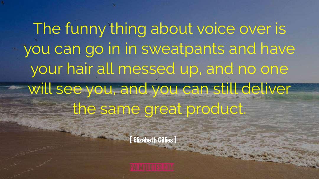 Elizabeth Gillies Quotes: The funny thing about voice