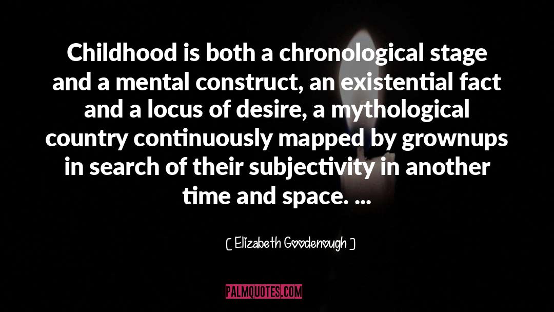 Elizabeth Goodenough Quotes: Childhood is both a chronological