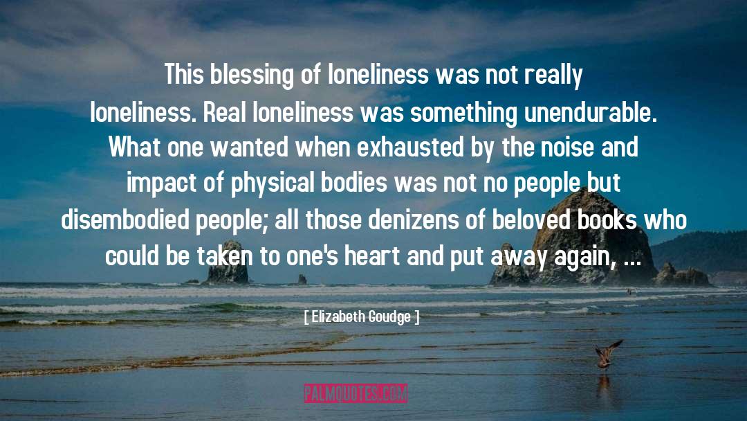 Elizabeth Goudge Quotes: This blessing of loneliness was