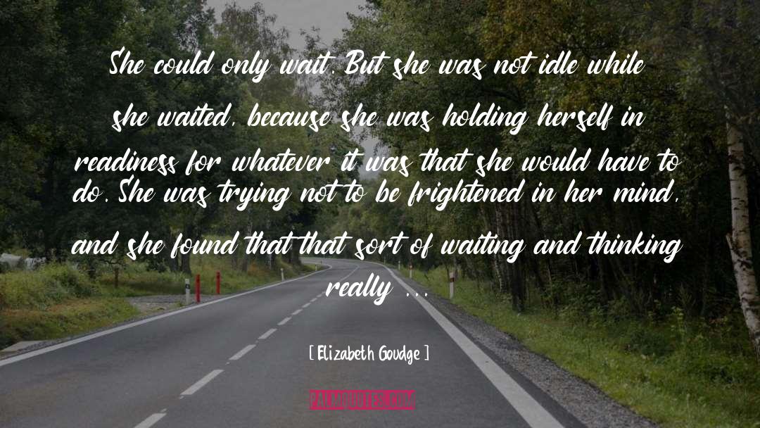 Elizabeth Goudge Quotes: She could only wait. But