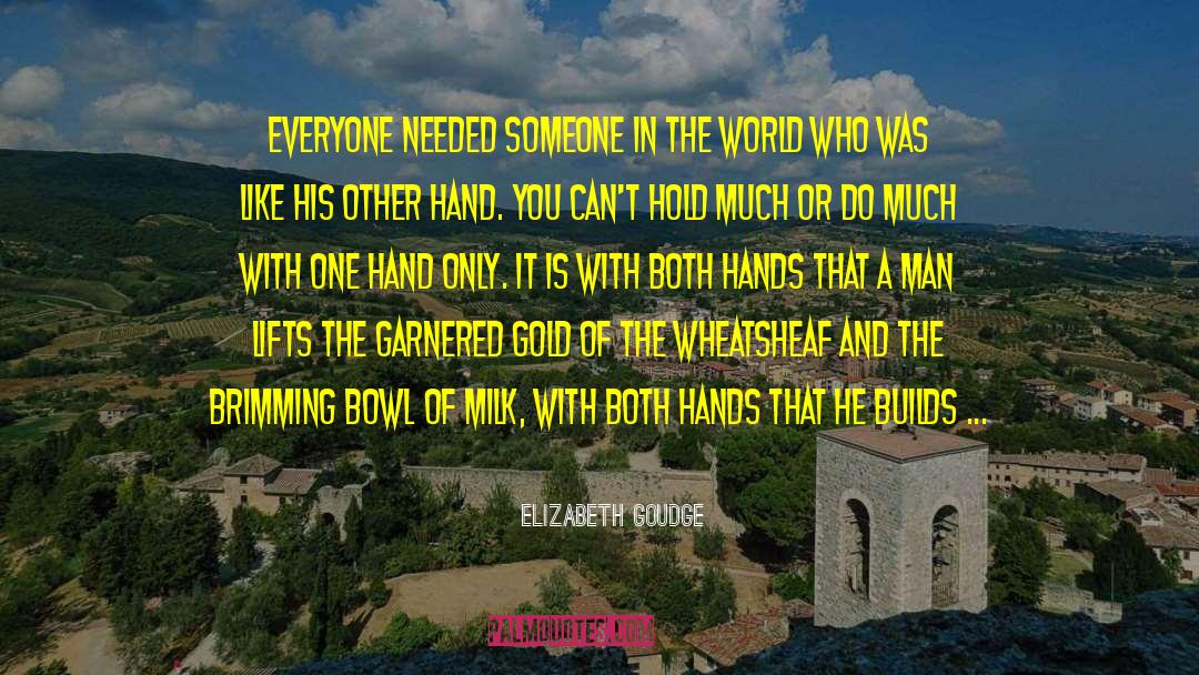 Elizabeth Goudge Quotes: Everyone needed someone in the