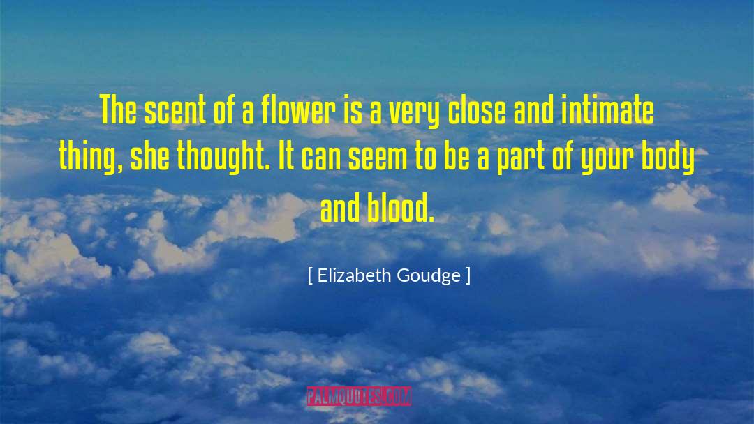 Elizabeth Goudge Quotes: The scent of a flower