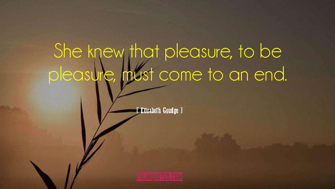 Elizabeth Goudge Quotes: She knew that pleasure, to