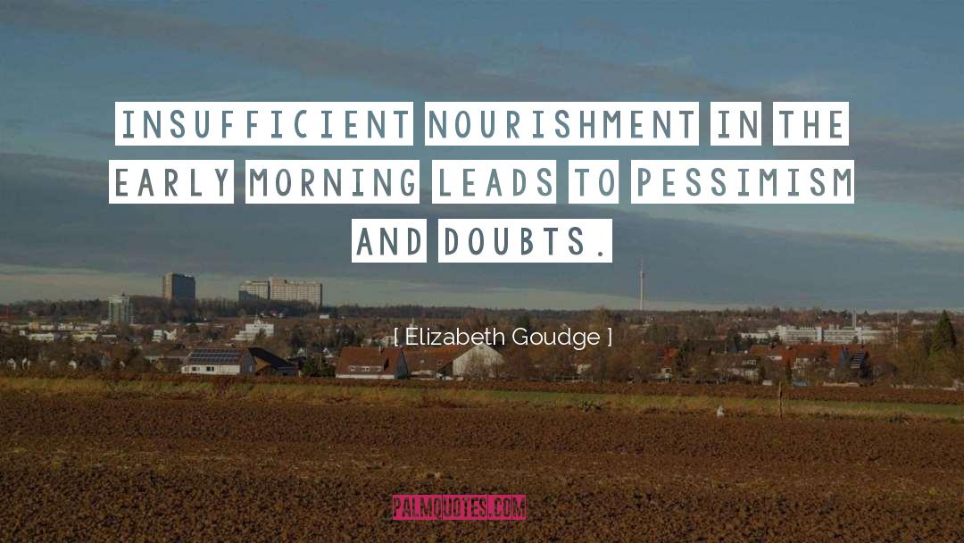 Elizabeth Goudge Quotes: Insufficient nourishment in the early