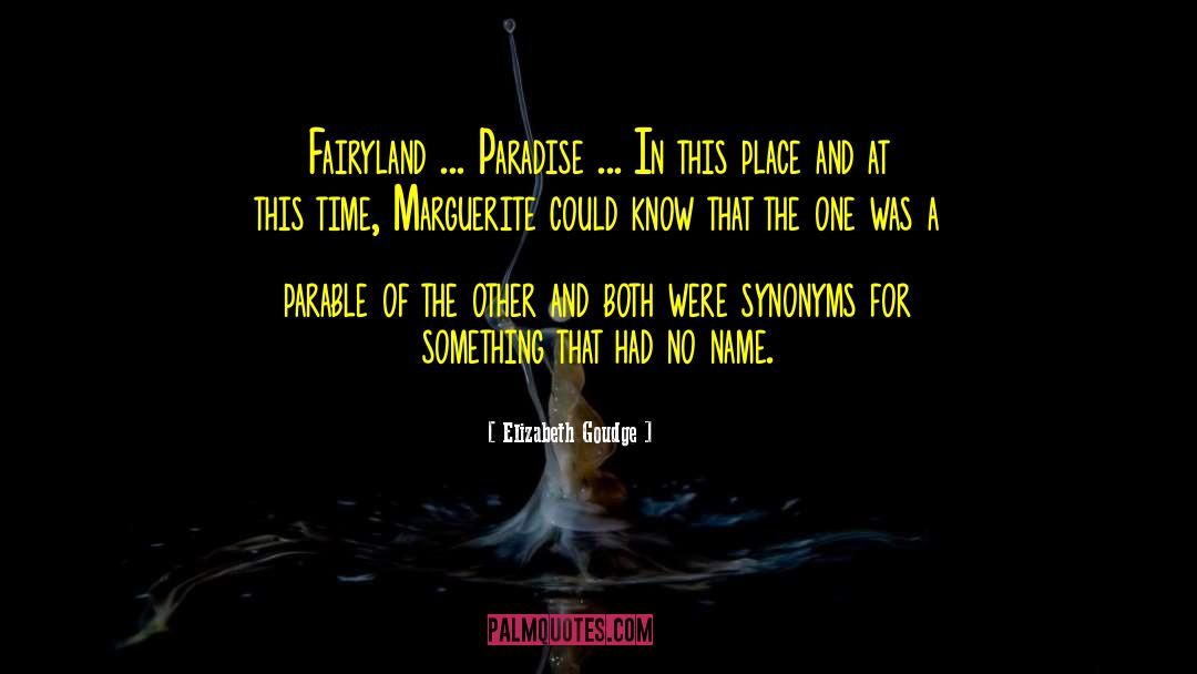 Elizabeth Goudge Quotes: Fairyland ... Paradise ... In