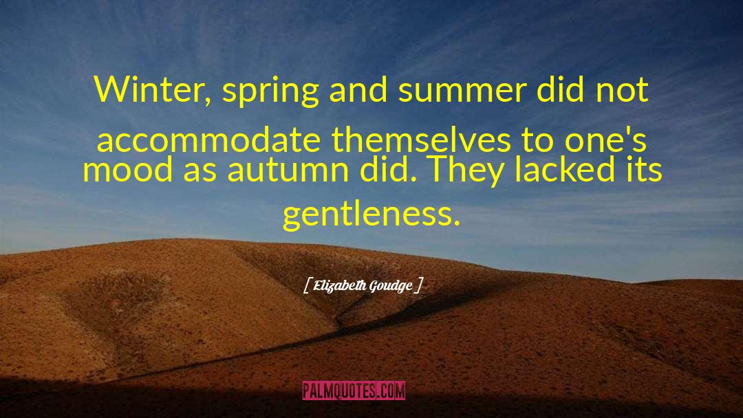 Elizabeth Goudge Quotes: Winter, spring and summer did