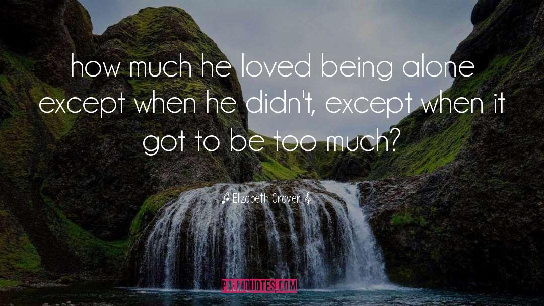 Elizabeth Graver Quotes: how much he loved being