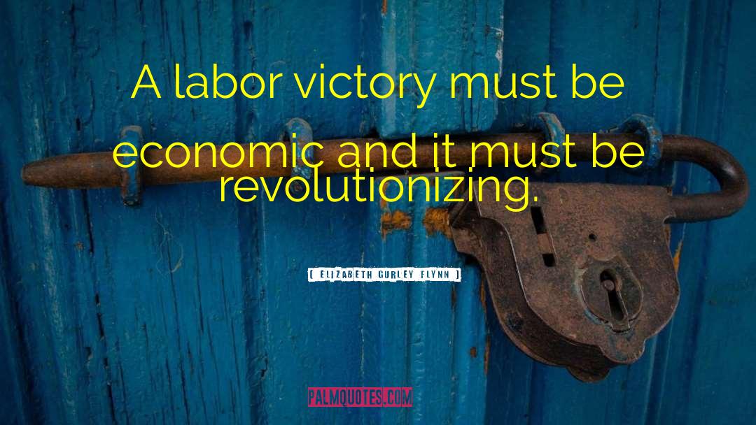 Elizabeth Gurley Flynn Quotes: A labor victory must be