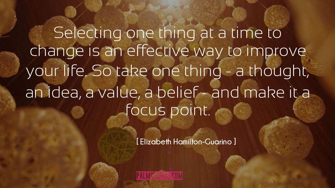 Elizabeth Hamilton-Guarino Quotes: Selecting one thing at a