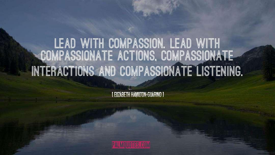 Elizabeth Hamilton-Guarino Quotes: Lead with Compassion. Lead with