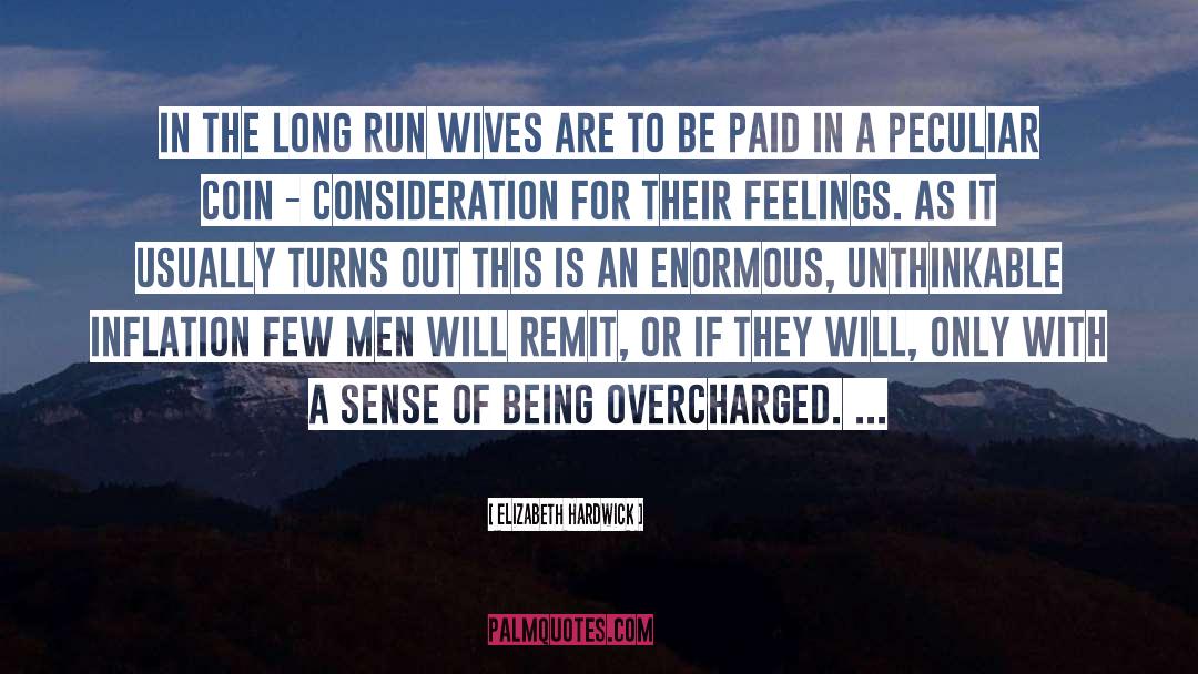 Elizabeth Hardwick Quotes: In the long run wives