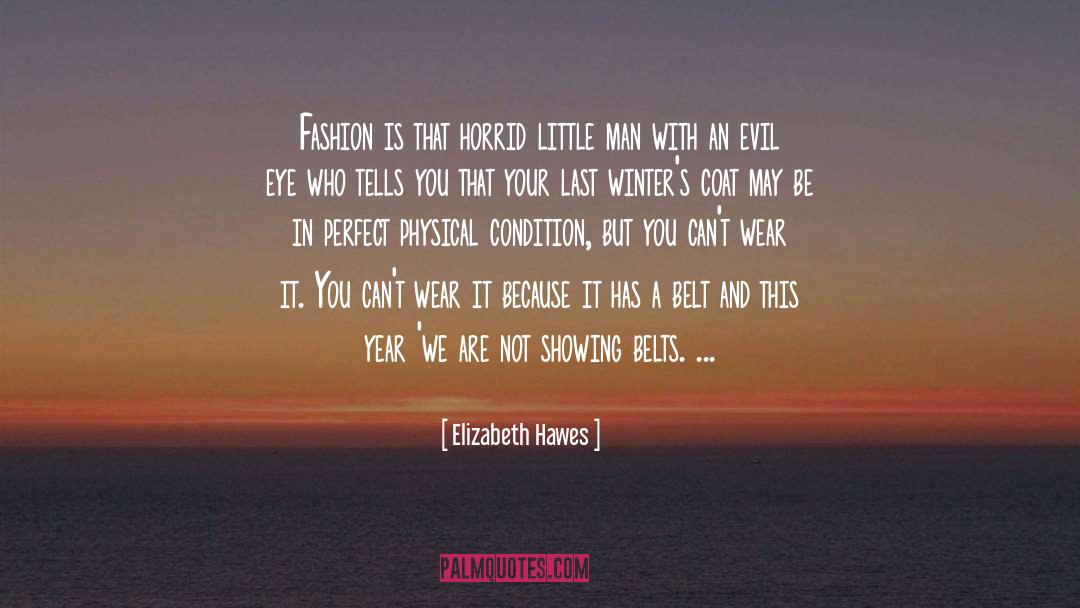 Elizabeth Hawes Quotes: Fashion is that horrid little