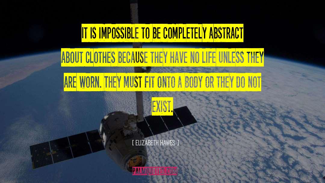 Elizabeth Hawes Quotes: It is impossible to be