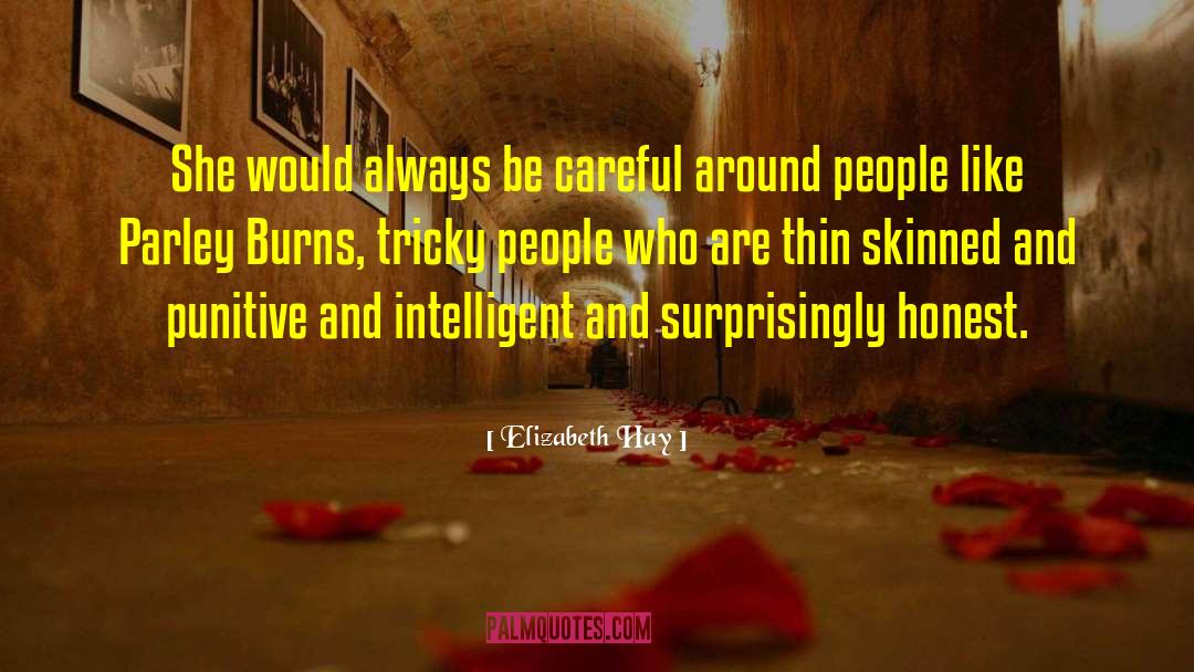 Elizabeth Hay Quotes: She would always be careful