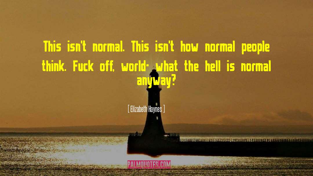 Elizabeth Haynes Quotes: This isn't normal. This isn't