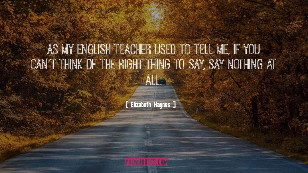 Elizabeth Haynes Quotes: As my English teacher used