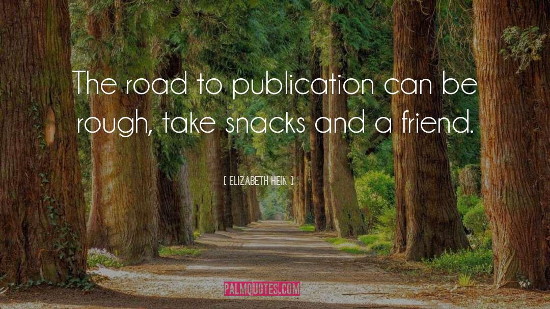 Elizabeth Hein Quotes: The road to publication can