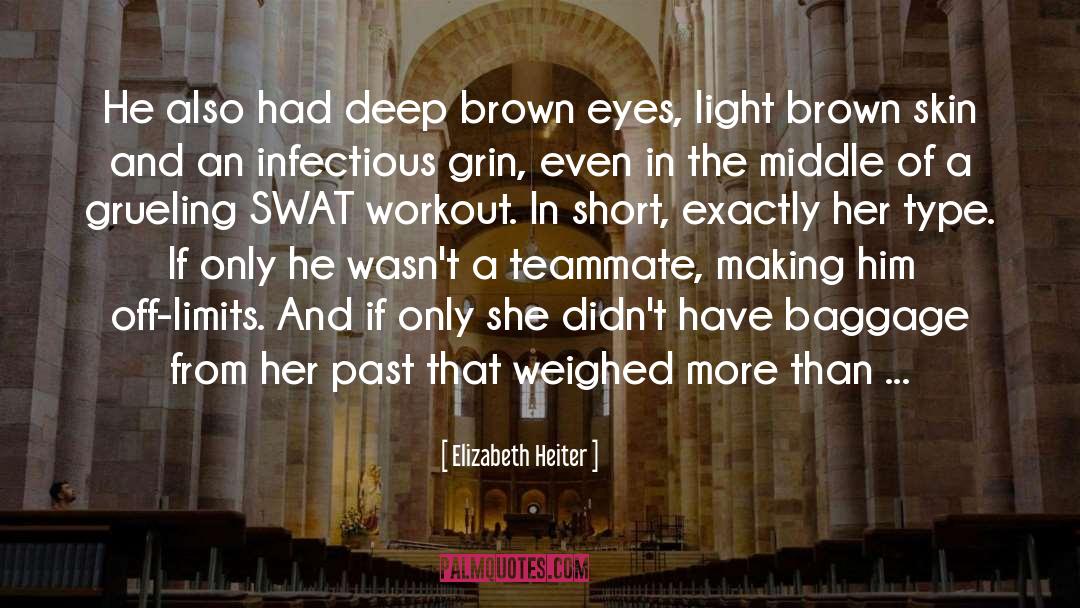 Elizabeth Heiter Quotes: He also had deep brown