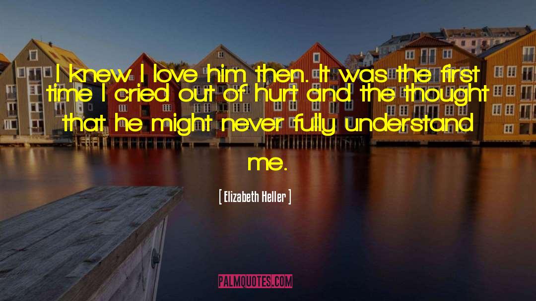 Elizabeth Heller Quotes: I knew I love him