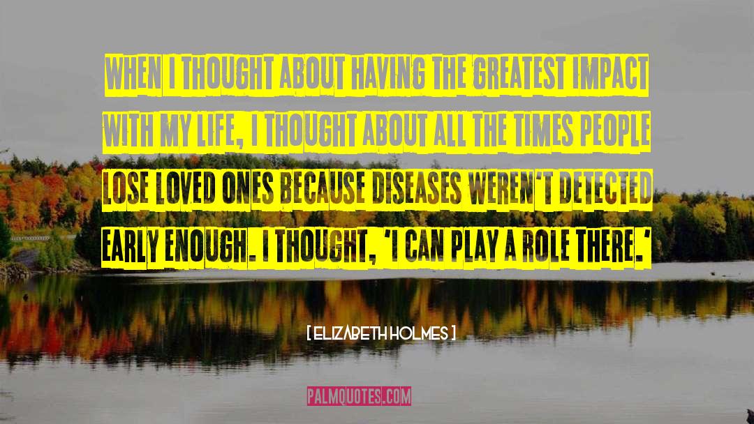 Elizabeth Holmes Quotes: When I thought about having