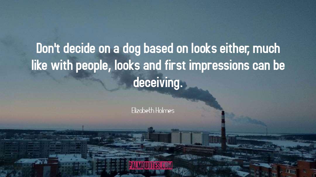 Elizabeth Holmes Quotes: Don't decide on a dog