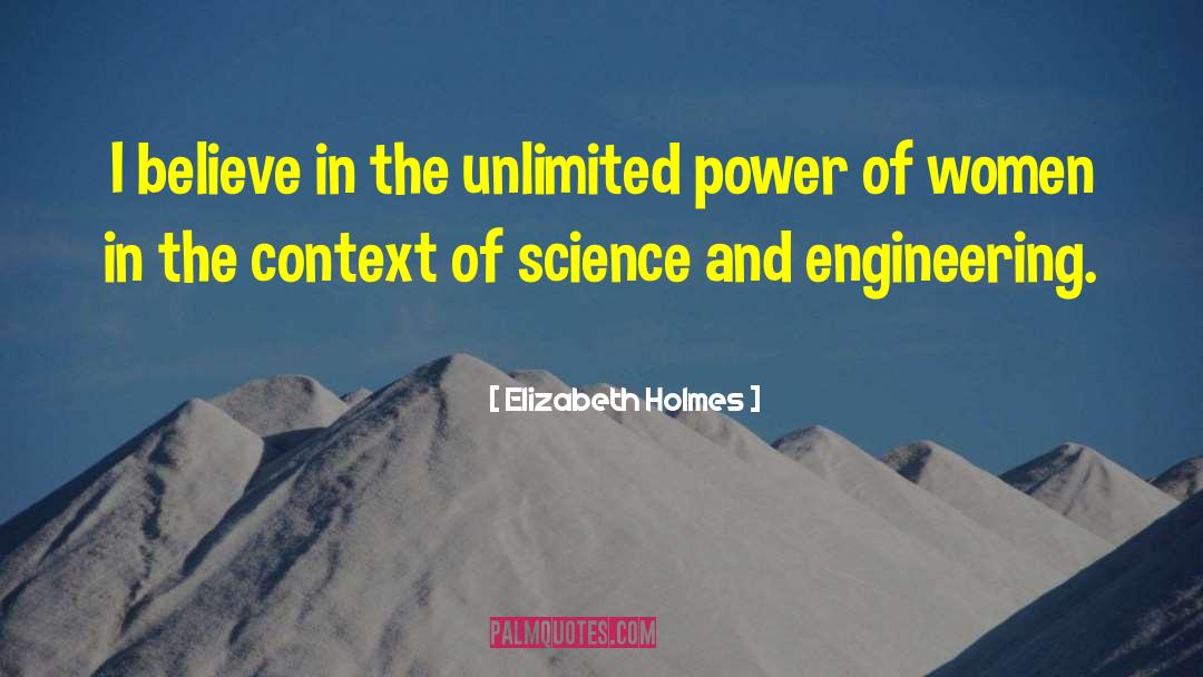 Elizabeth Holmes Quotes: I believe in the unlimited