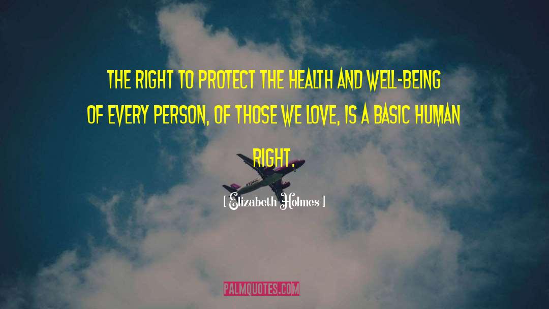 Elizabeth Holmes Quotes: The right to protect the