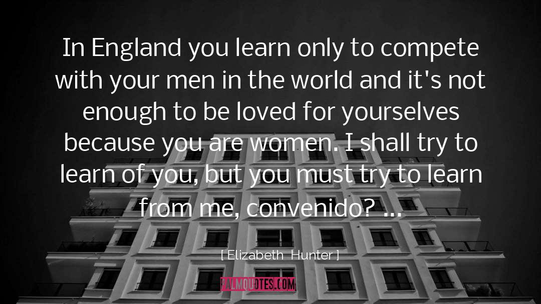 Elizabeth Hunter Quotes: In England you learn only