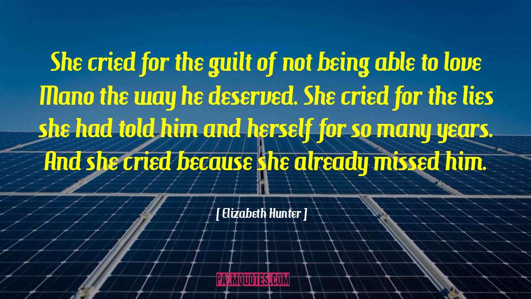 Elizabeth Hunter Quotes: She cried for the guilt