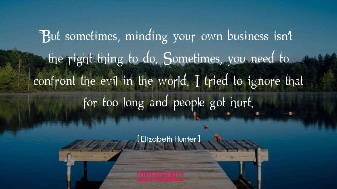 Elizabeth Hunter Quotes: But sometimes, minding your own