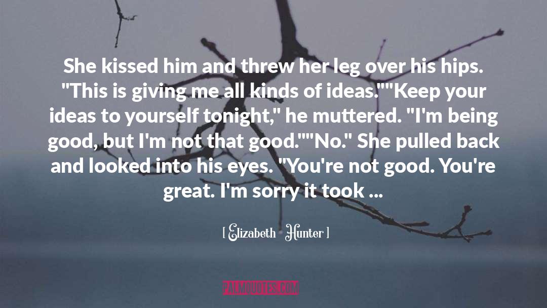 Elizabeth Hunter Quotes: She kissed him and threw