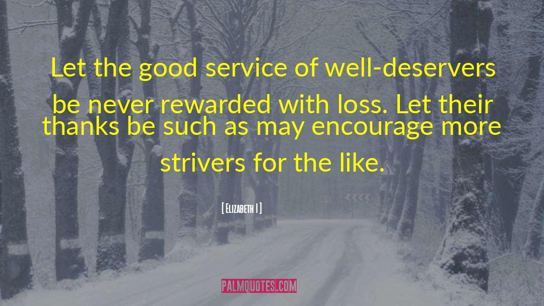 Elizabeth I Quotes: Let the good service of