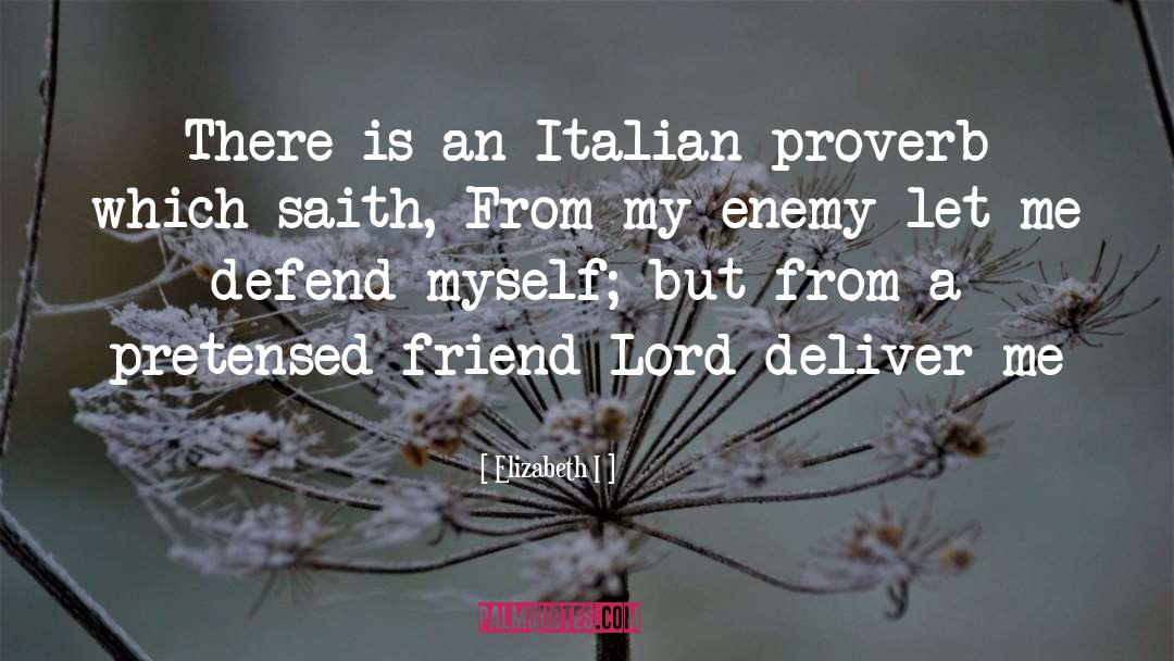 Elizabeth I Quotes: There is an Italian proverb