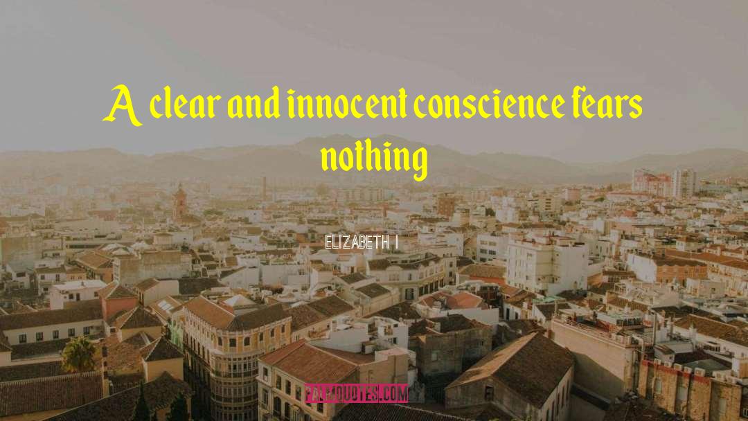 Elizabeth I Quotes: A clear and innocent conscience