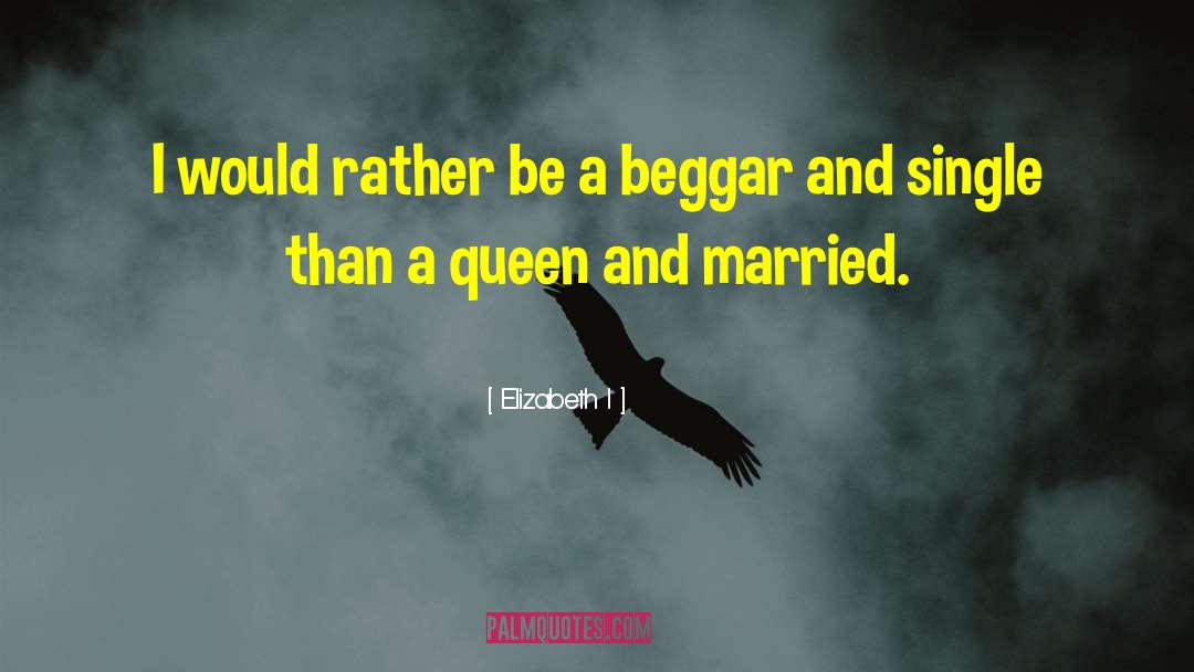 Elizabeth I Quotes: I would rather be a