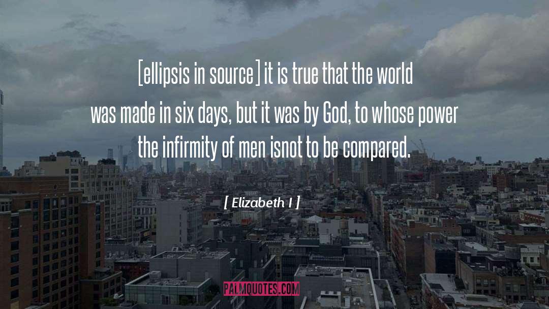 Elizabeth I Quotes: [ellipsis in source] it is