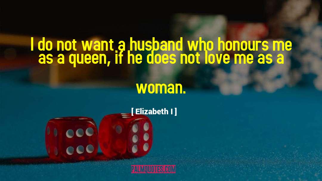 Elizabeth I Quotes: I do not want a