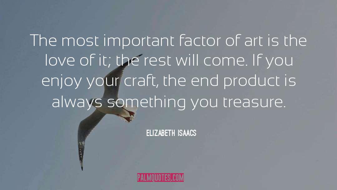 Elizabeth Isaacs Quotes: The most important factor of